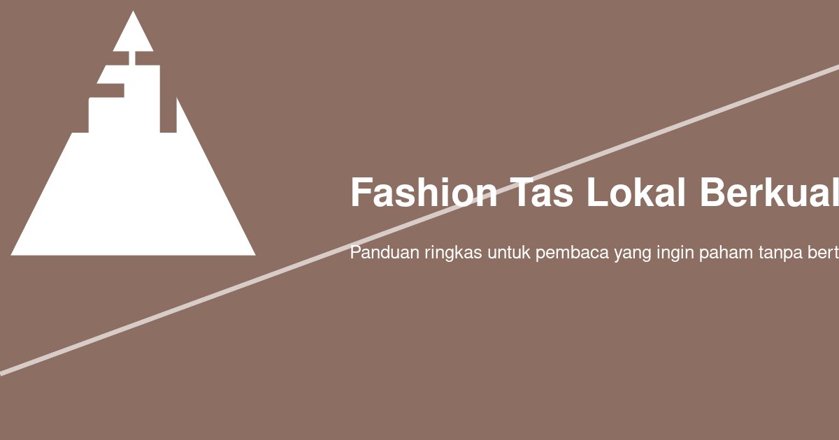 Apa Perbedaan Tas Lokal Berkualitas Ekspor dengan Tas Impor di Harga yang Sama?